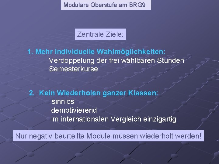 Modulare Oberstufe am BRG 9 Zentrale Ziele: 1. Mehr individuelle Wahlmöglichkeiten: Verdoppelung der frei