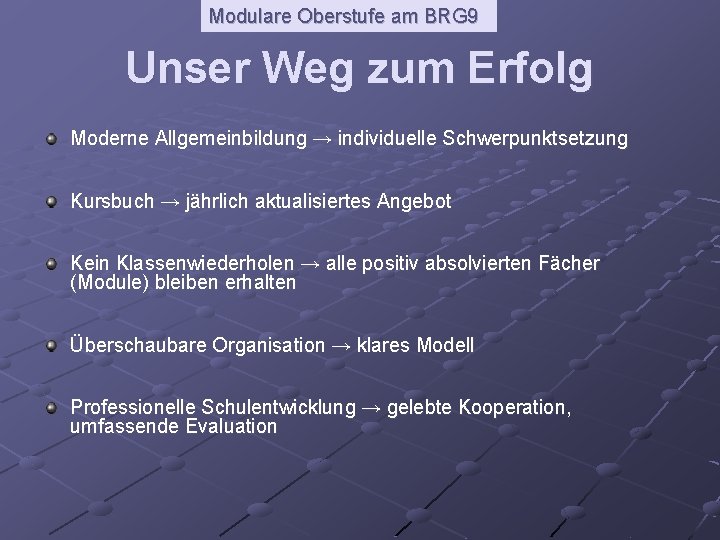 Modulare Oberstufe am BRG 9 Unser Weg zum Erfolg Moderne Allgemeinbildung → individuelle Schwerpunktsetzung