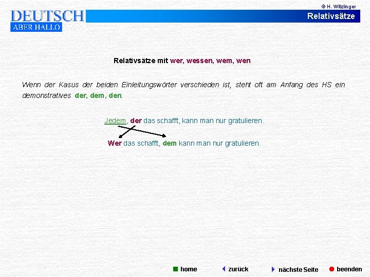 © H. Witzlinger Relativsätze mit wer, wessen, wem, wen Wenn der Kasus der beiden