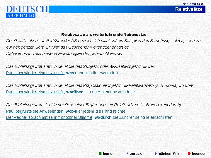 © H. Witzlinger Relativsätze als weiterführende Nebensätze Der Relativsatz als weiterführender NS bezieht sich