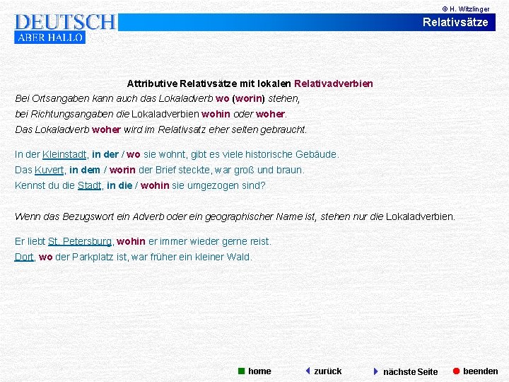 © H. Witzlinger Relativsätze Attributive Relativsätze mit lokalen Relativadverbien Bei Ortsangaben kann auch das