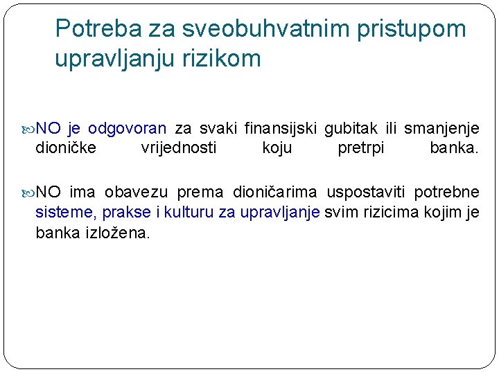 Potreba za sveobuhvatnim pristupom upravljanju rizikom NO je odgovoran za svaki finansijski gubitak ili