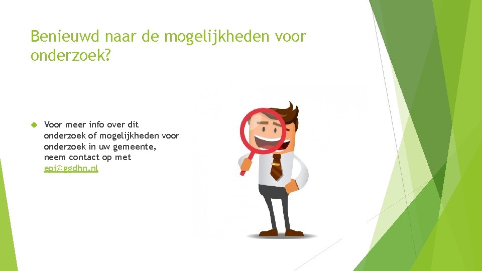 Benieuwd naar de mogelijkheden voor onderzoek? Voor meer info over dit onderzoek of mogelijkheden