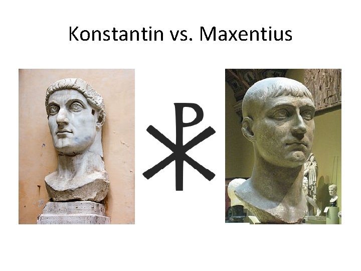 Konstantin vs. Maxentius 