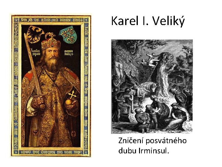 Karel I. Veliký Zničení posvátného dubu Irminsul. 