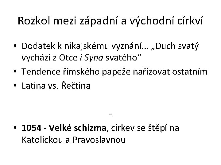 Rozkol mezi západní a východní církví • Dodatek k nikajskému vyznání. . . „Duch