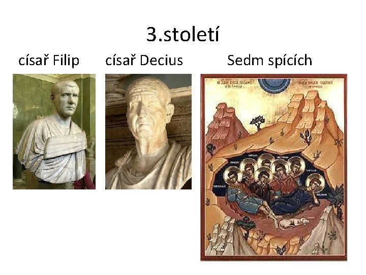 3. století císař Filip císař Decius Sedm spících 