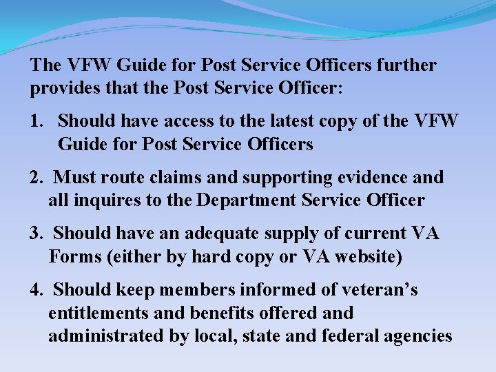 The VFW Guide for Post Service Officers further provides that the Post Service Officer: