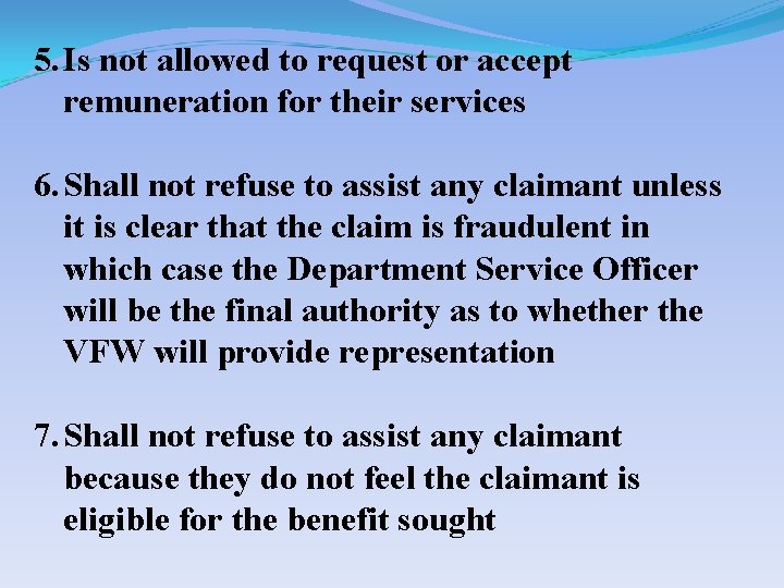 5. Is not allowed to request or accept remuneration for their services 6. Shall