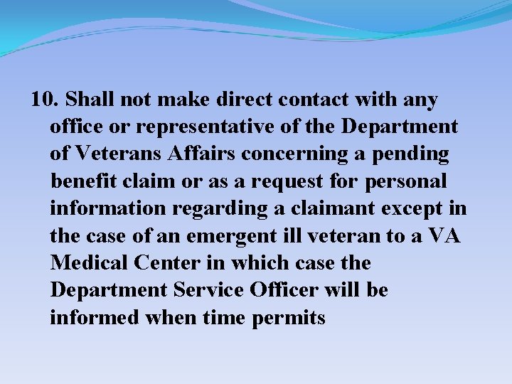 10. Shall not make direct contact with any office or representative of the Department