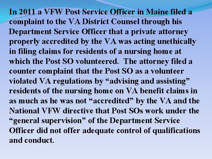 In 2011 a VFW Post Service Officer in Maine filed a complaint to the