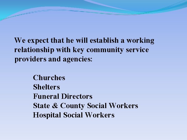 We expect that he will establish a working relationship with key community service providers