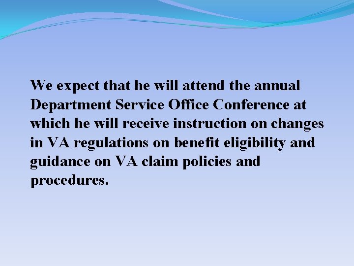 We expect that he will attend the annual Department Service Office Conference at which
