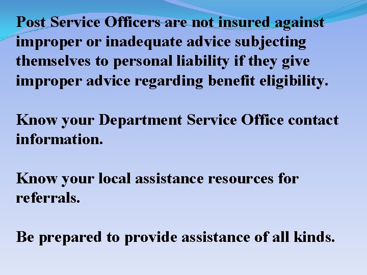 Post Service Officers are not insured against improper or inadequate advice subjecting themselves to