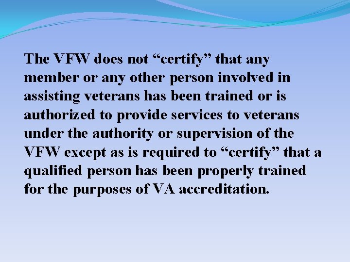 The VFW does not “certify” that any member or any other person involved in