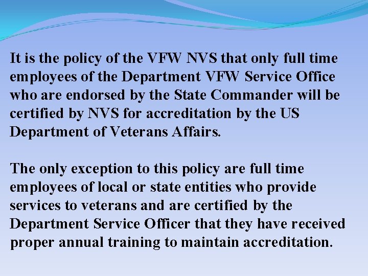 It is the policy of the VFW NVS that only full time employees of