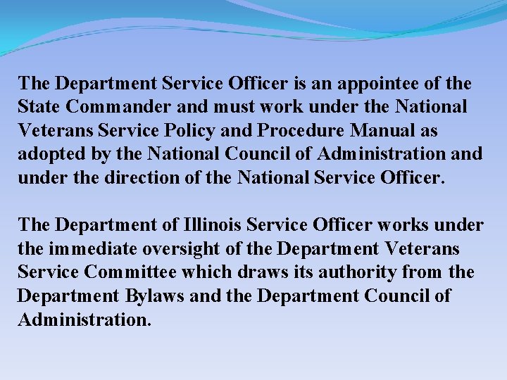 The Department Service Officer is an appointee of the State Commander and must work