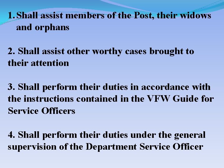 1. Shall assist members of the Post, their widows and orphans 2. Shall assist