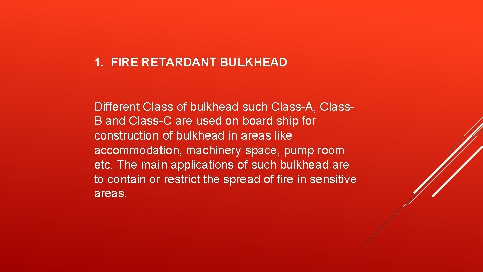1. FIRE RETARDANT BULKHEAD Different Class of bulkhead such Class-A, Class. B and Class-C