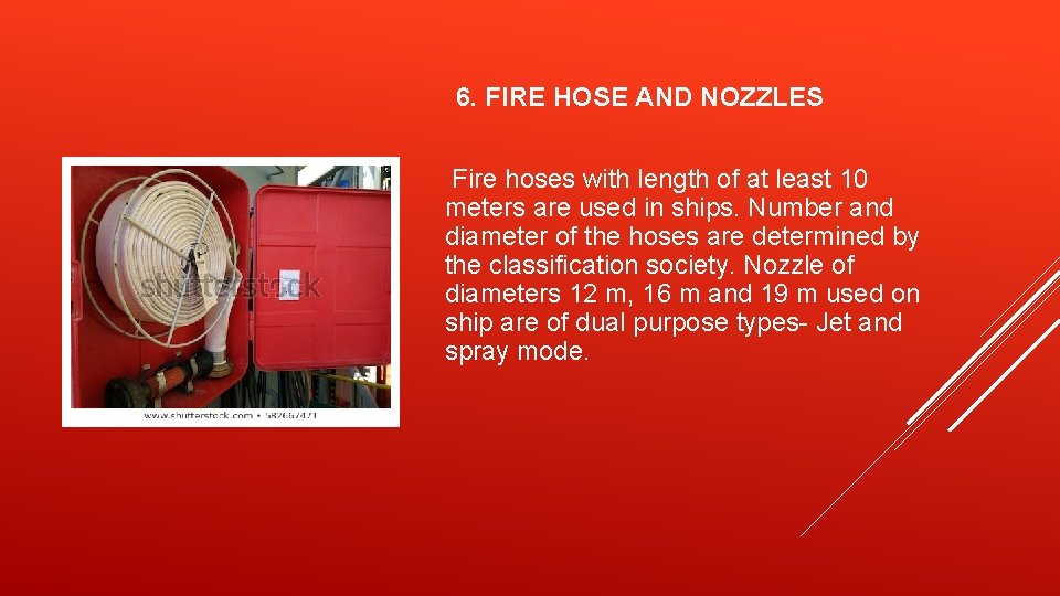 6. FIRE HOSE AND NOZZLES Fire hoses with length of at least 10 meters
