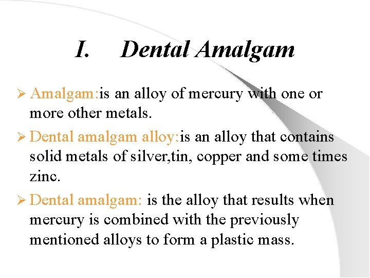 I. Ø Amalgam: is Dental Amalgam an alloy of mercury with one or more