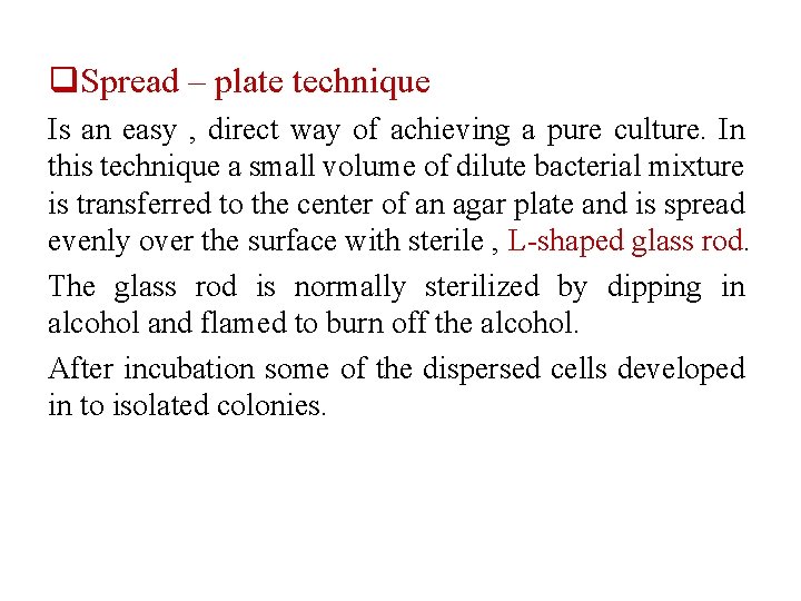 q. Spread – plate technique Is an easy , direct way of achieving a