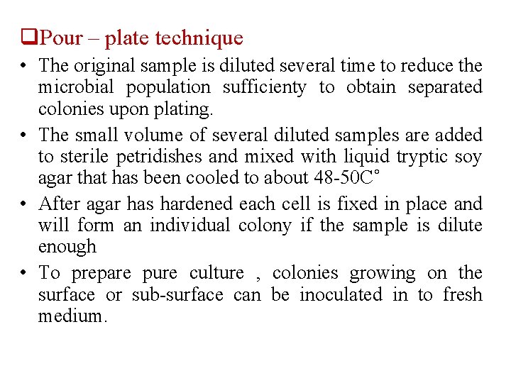 q. Pour – plate technique • The original sample is diluted several time to