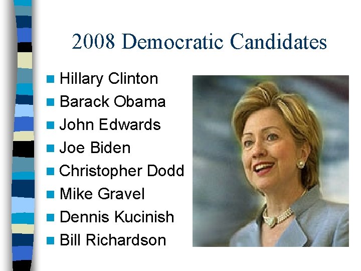 2008 Democratic Candidates n Hillary Clinton n Barack Obama n John Edwards n Joe
