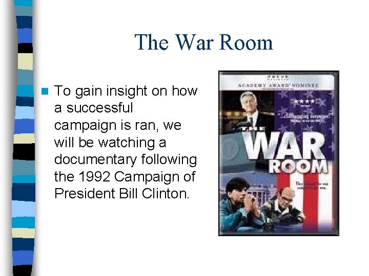 The War Room n To gain insight on how a successful campaign is ran,