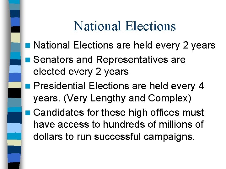 National Elections n National Elections are held every 2 years n Senators and Representatives