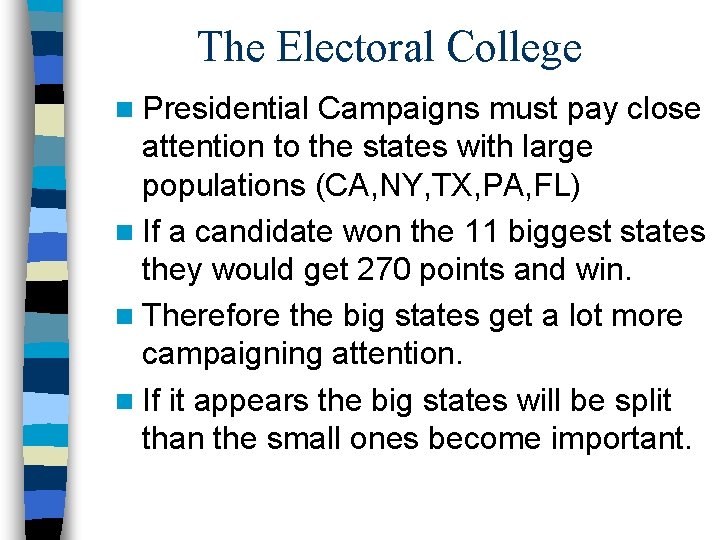 The Electoral College n Presidential Campaigns must pay close attention to the states with