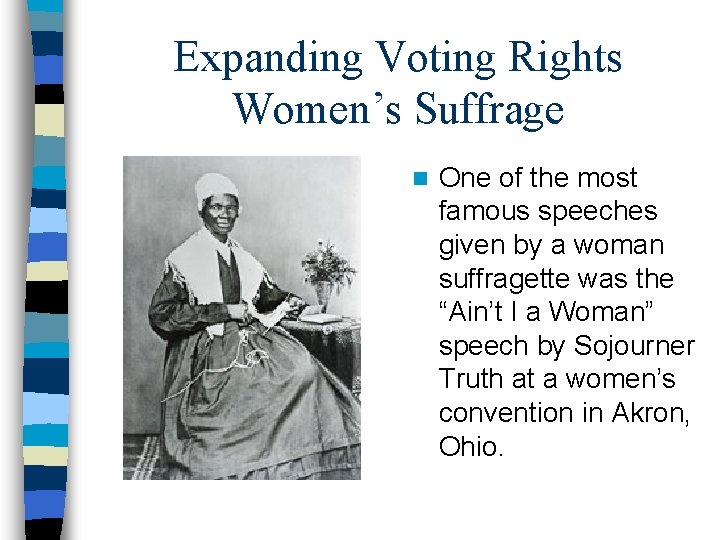 Expanding Voting Rights Women’s Suffrage n One of the most famous speeches given by