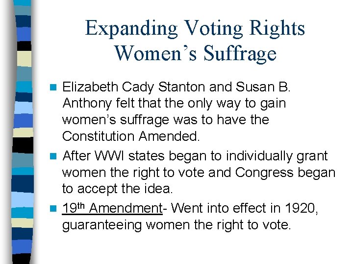 Expanding Voting Rights Women’s Suffrage Elizabeth Cady Stanton and Susan B. Anthony felt that