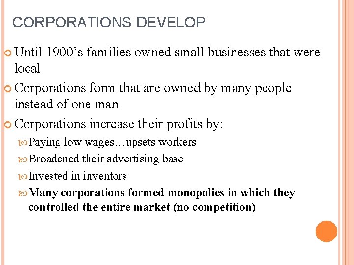 CORPORATIONS DEVELOP Until 1900’s families owned small businesses that were local Corporations form that