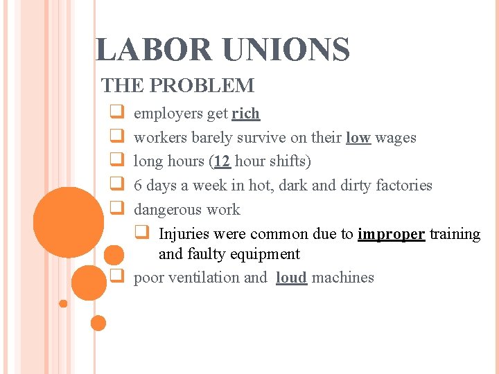 LABOR UNIONS THE PROBLEM q q q employers get rich workers barely survive on