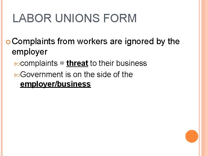 LABOR UNIONS FORM Complaints from workers are ignored by the employer complaints = threat