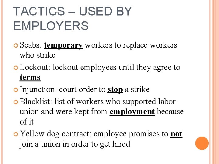 TACTICS – USED BY EMPLOYERS Scabs: temporary workers to replace workers who strike Lockout: