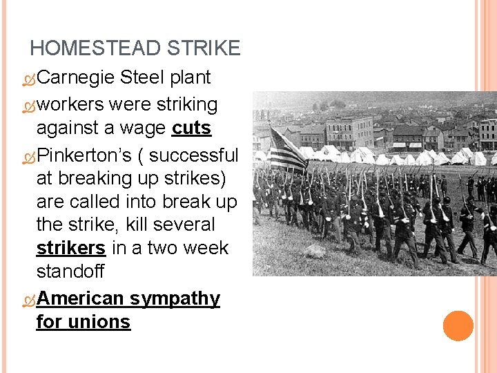 HOMESTEAD STRIKE Carnegie Steel plant workers were striking against a wage cuts Pinkerton’s (