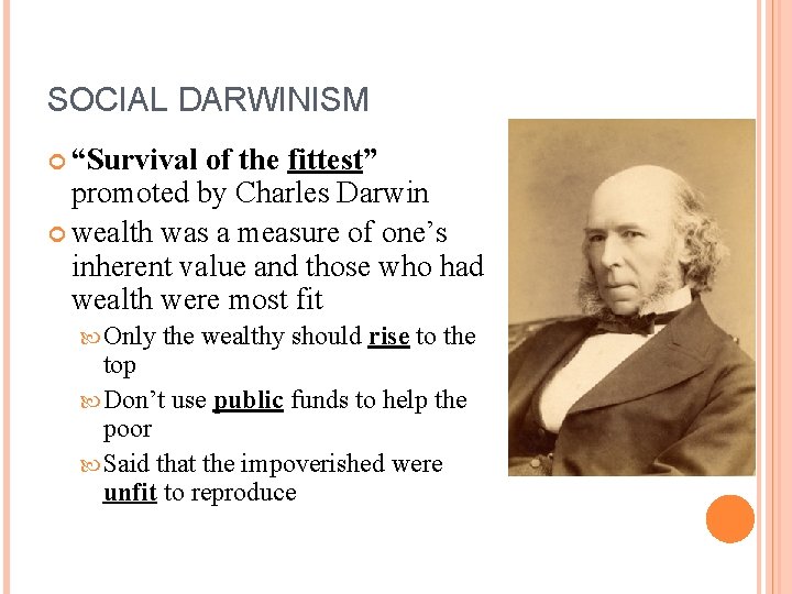 SOCIAL DARWINISM “Survival of the fittest” promoted by Charles Darwin wealth was a measure