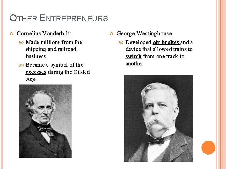 OTHER ENTREPRENEURS Cornelius Vanderbilt: Made millions from the shipping and railroad business Became a