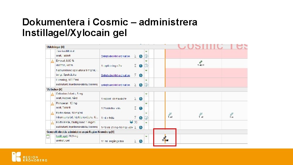 Dokumentera i Cosmic – administrera Instillagel/Xylocain gel 