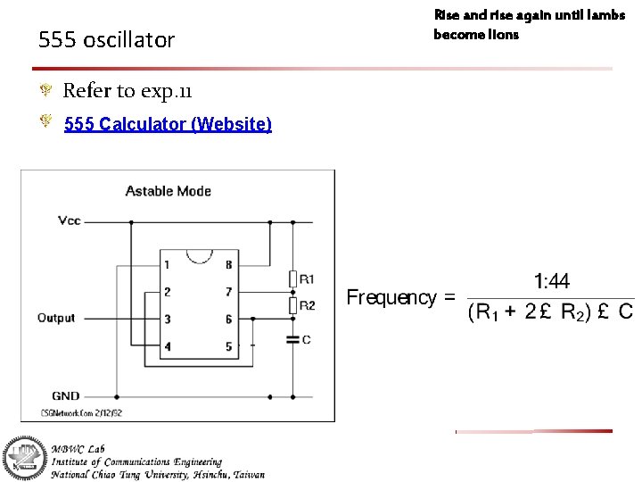 555 oscillator Refer to exp. 11 555 Calculator (Website) Rise and rise again until