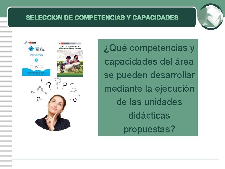 SELECCIÓN DE COMPETENCIAS Y CAPACIDADES ¿Qué competencias y capacidades del área se pueden desarrollar SELECCIÓN DE COMPETENCIAS Y CAPACIDADES ¿Qué competencias y capacidades del área se pueden desarrollar