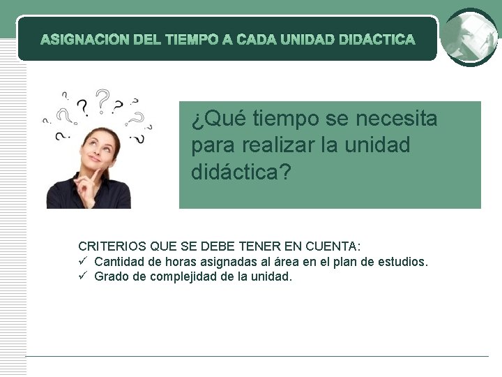 ASIGNACIÓN DEL TIEMPO A CADA UNIDAD DIDÁCTICA ¿Qué tiempo se necesita para realizar la ASIGNACIÓN DEL TIEMPO A CADA UNIDAD DIDÁCTICA ¿Qué tiempo se necesita para realizar la