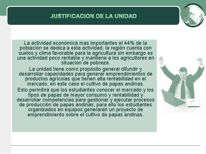 JUSTIFICACIÓN DE LA UNIDAD La actividad económica mas importantes el 44% de la población