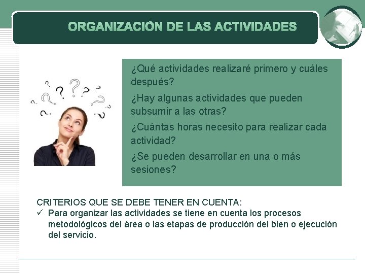 ORGANIZACIÓN DE LAS ACTIVIDADES ¿Qué actividades realizaré primero y cuáles después? ¿Hay algunas actividades