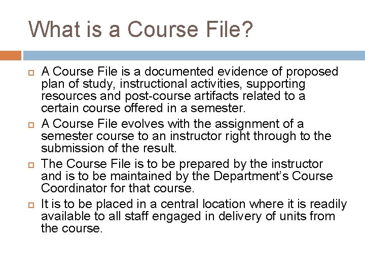 What is a Course File? A Course File is a documented evidence of proposed