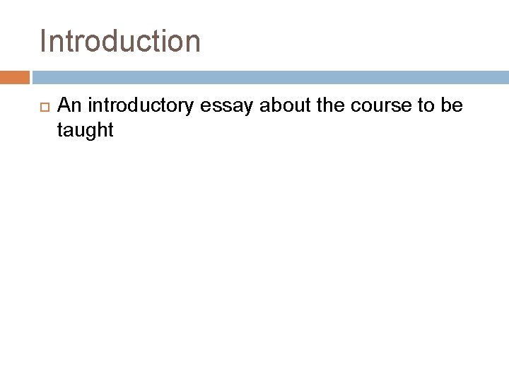 Introduction An introductory essay about the course to be taught 