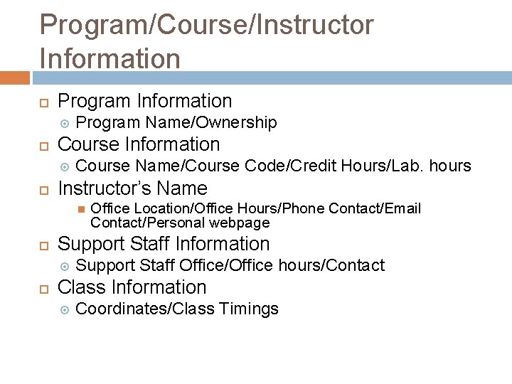 Program/Course/Instructor Information Program Information Course Information Program Name/Ownership Course Name/Course Code/Credit Hours/Lab. hours Instructor’s