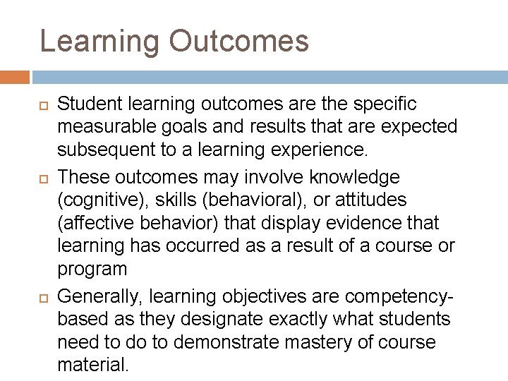 Learning Outcomes Student learning outcomes are the specific measurable goals and results that are